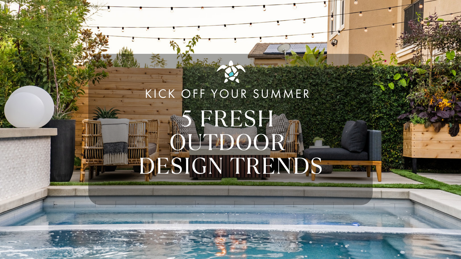 5 Fresh Outdoor Design Trends to Kick Off Your Summer