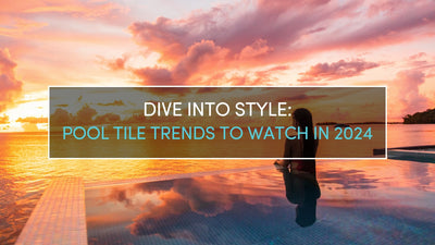 Dive into Style: Pool Tile Trends to Watch in 2024