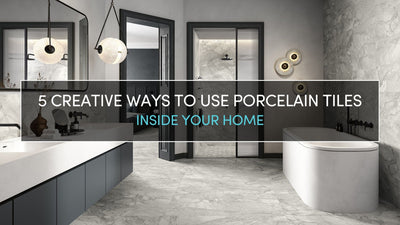 5 Creative Ways to Use Porcelain Tiles Inside Your Home