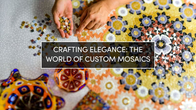 Crafting Elegance: The World of Custom Mosaics