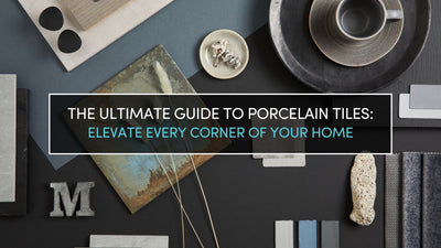 The Ultimate Guide to Porcelain Tiles: Elevate Every Corner of Your Home
