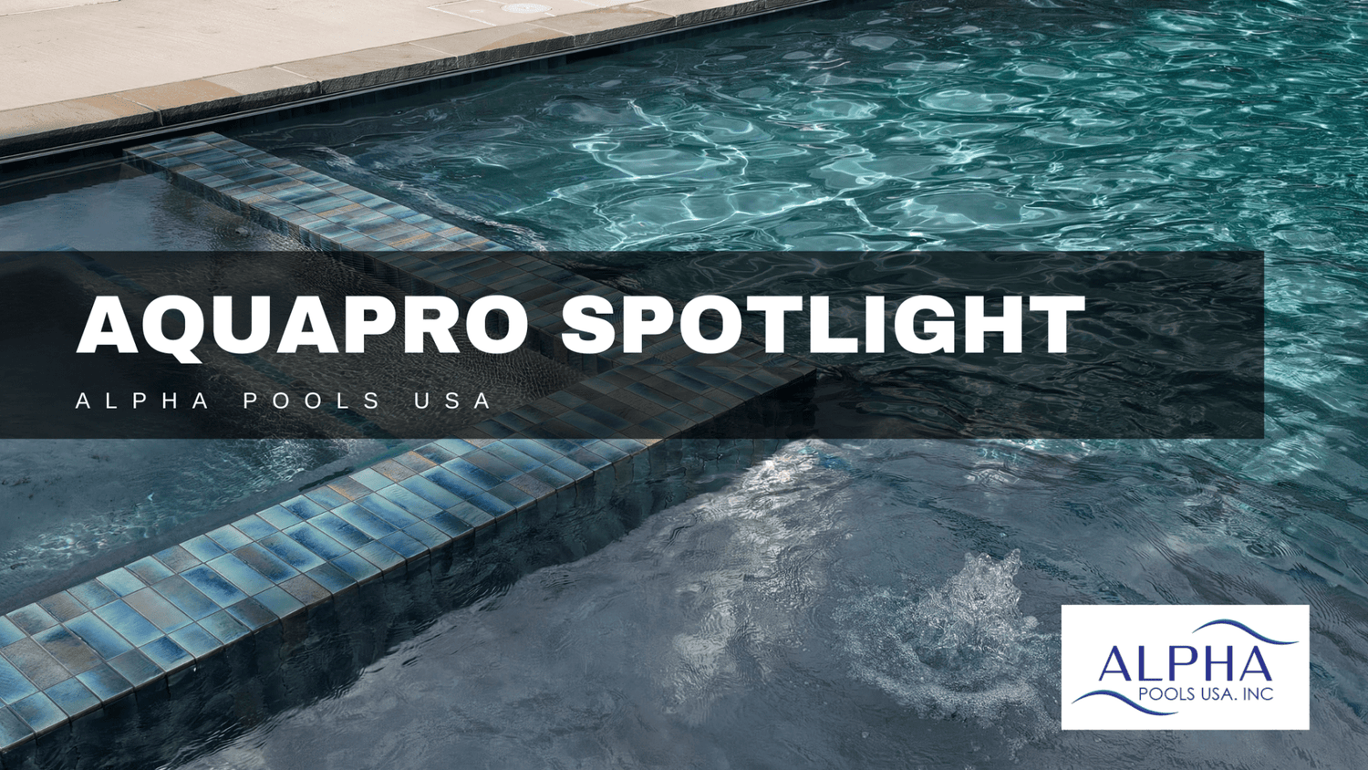 AquaPRO spotlight: Alpha Pools USA