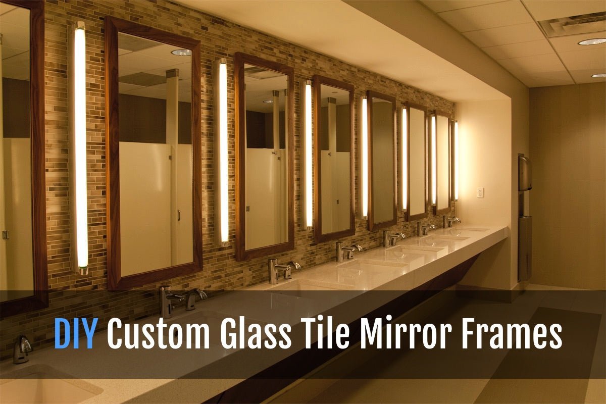 DIY CUSTOM BATHROOM MIRROR WITH GLASS TILE FRAME, image size:1200x800