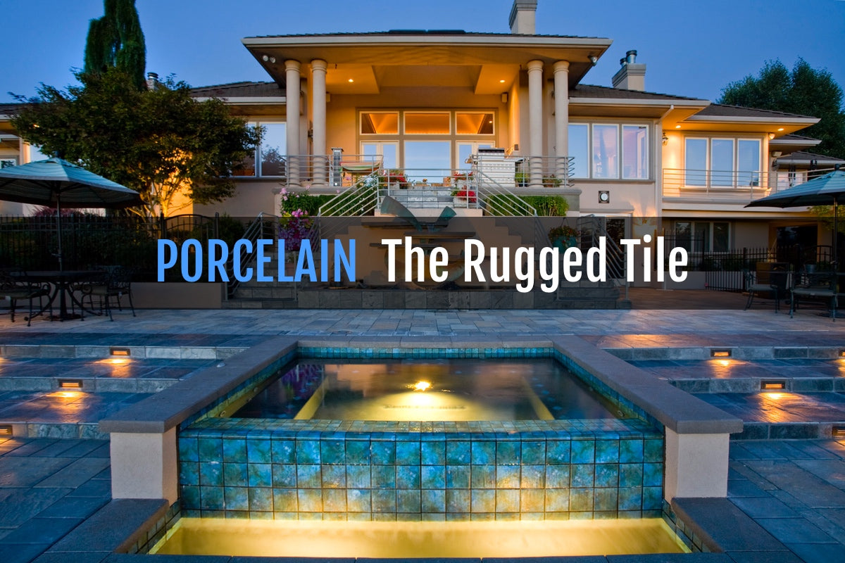 PORCELAIN TILE: THE RUGGED TILE