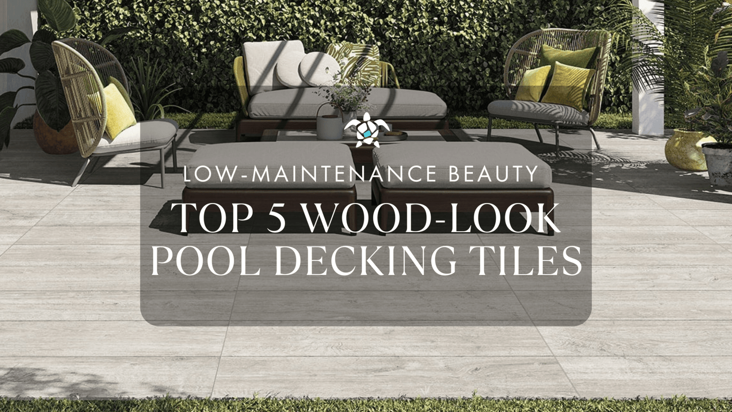 Top 5 Wood-Look Pool Decking Tiles for Low-Maintenance Beauty