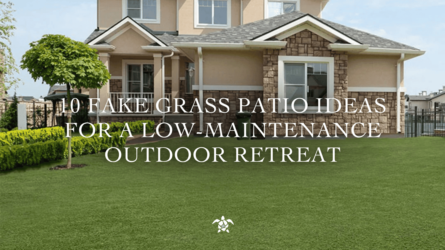 10 Fake Grass Patio Ideas for a Low-Maintenance Outdoor Retreat