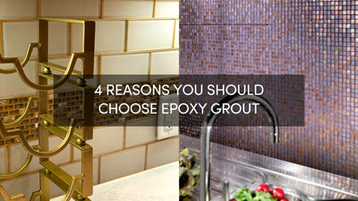 4 REASONS YOU SHOULD CHOOSE EPOXY GROUT