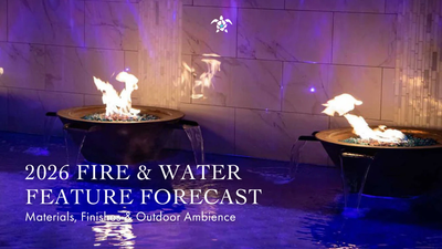 2026 Fire & Water Feature Forecast: Materials, Finishes & Outdoor Ambience