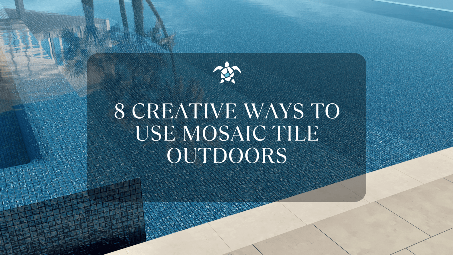 mosaic tiles, pool tiles, patio tile, garden planter tile, outdoor kitchen tile