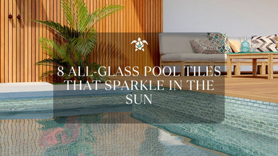 8 All-Glass Pool Tiles That Sparkle in the Sun