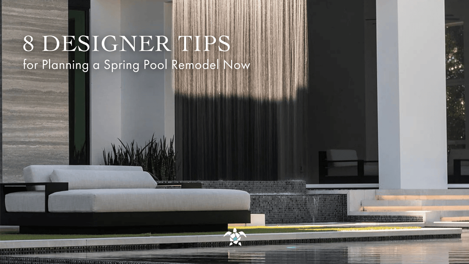 8 Designer Tips for Planning a Spring Pool Remodel Now
