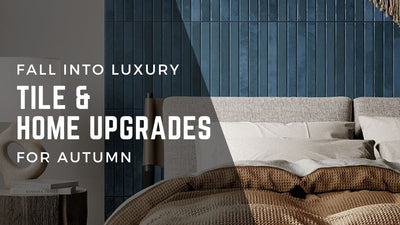 Fall into Luxury: Tile & Home Upgrades for Autumn Video