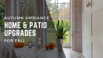 Autumn Ambiance: In-Home and Patio Upgrades for Fall