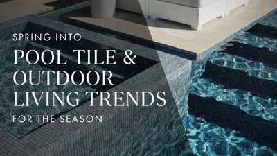 Spring into Luxury Pool Tile & Outdoor Living Trends for the Season Video