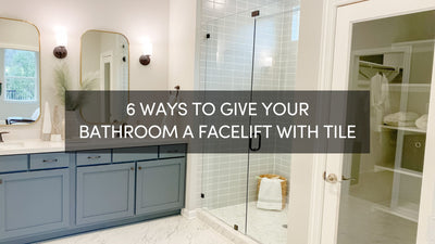 6 Ways To Give Your Bathroom a Facelift with Tile