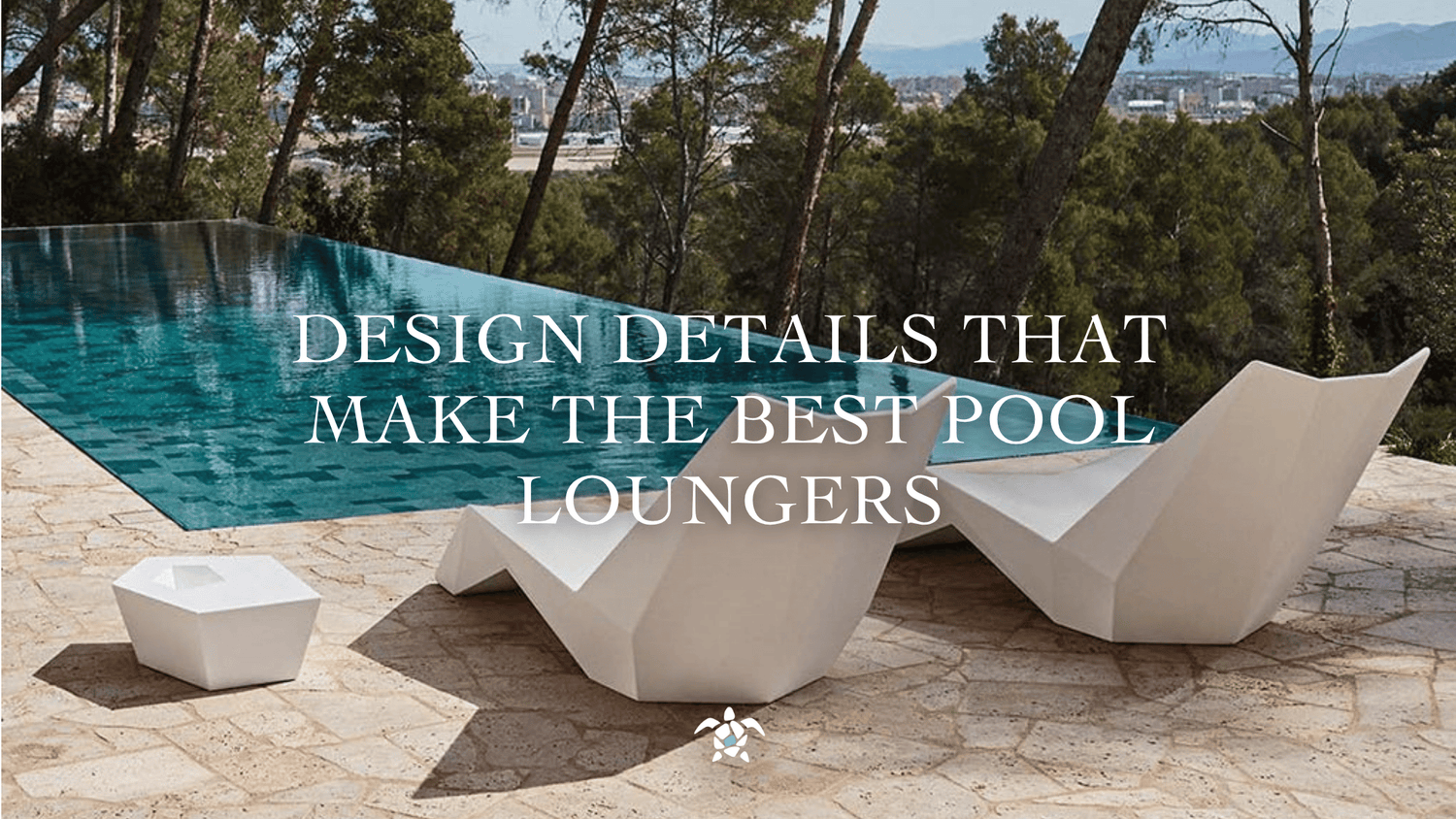 Design Details That Make the Best Pool Loungers