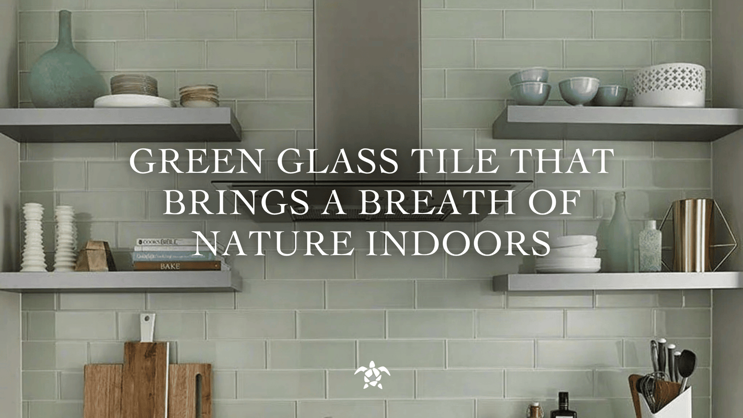 Green Glass Tile that Brings a Breath of Nature Indoors