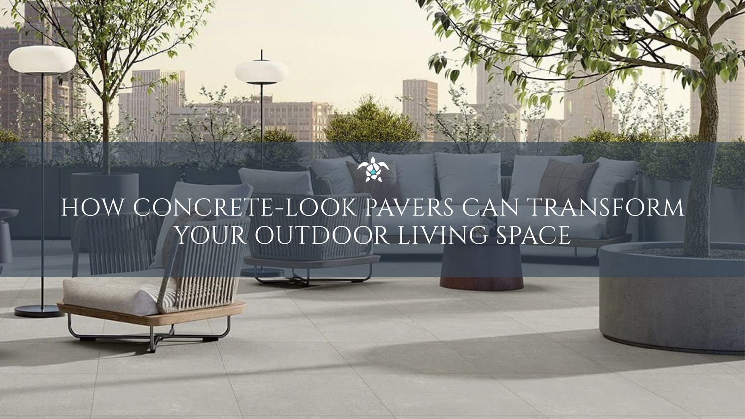 How Concrete-Look Pavers Can Transform Your Outdoor Living Space