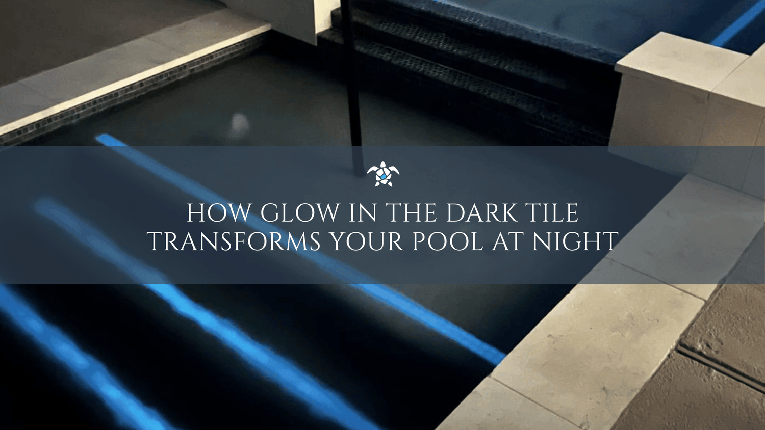 How Glow-In-The-Dark Tile Transforms Your Pool At Night