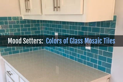 Mood Setters: How to Use the Colors of Glass Mosaic Tiles