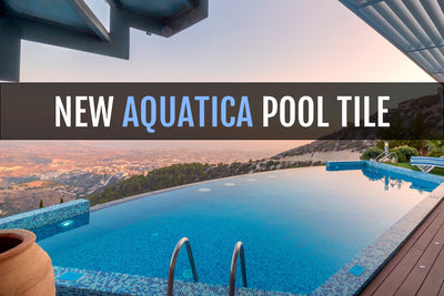 OUR NEW AQUATICA LINE OF POOL TILES EXCEED ALL EXPECTATIONS