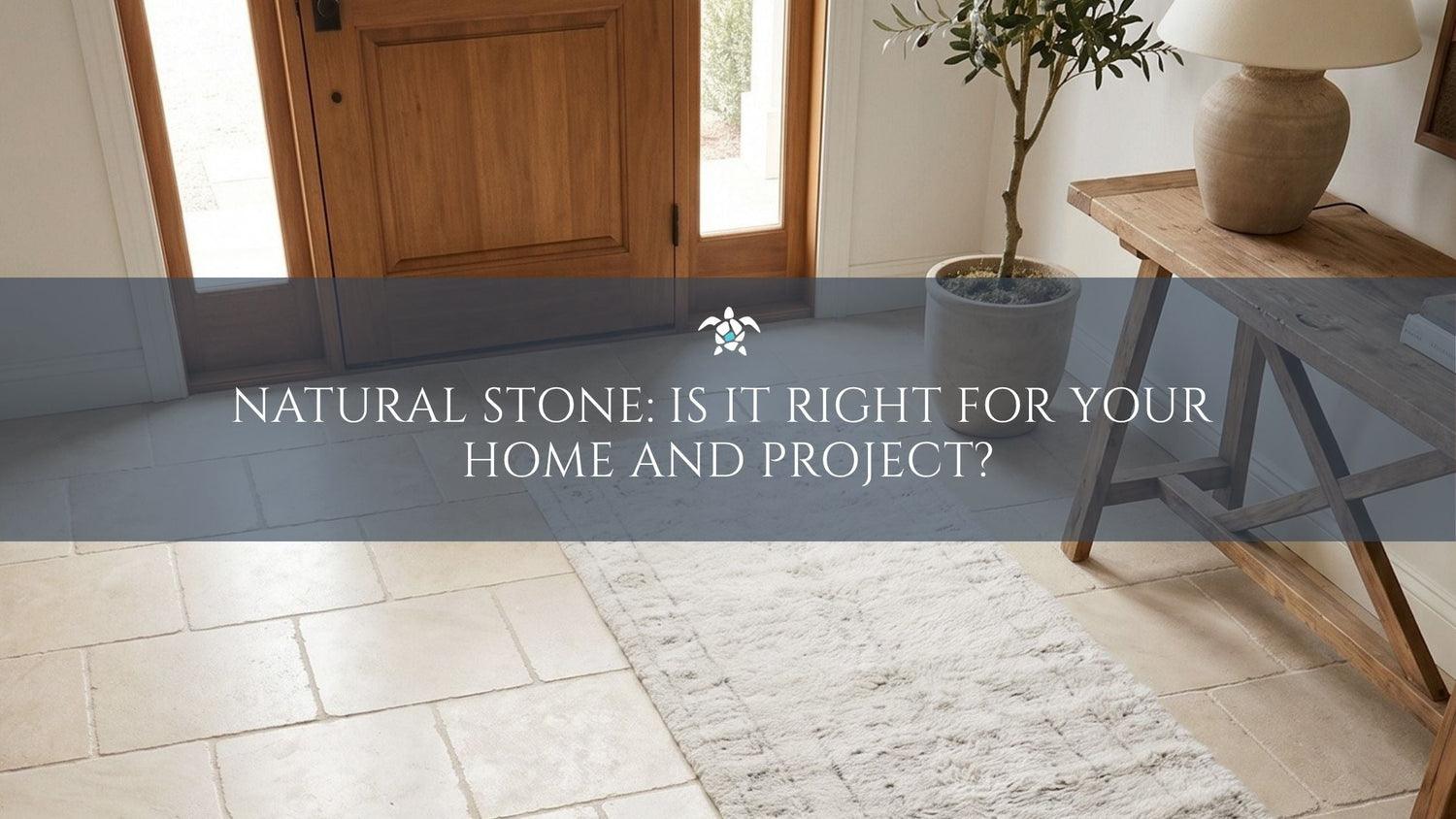 Natural Stone: Is It Right for Your Home and Project?
