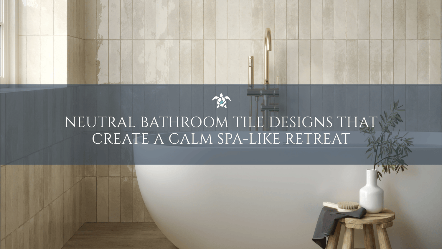 Neutral Bathroom Tile Designs That Create A Calm Spa-Like Retreat