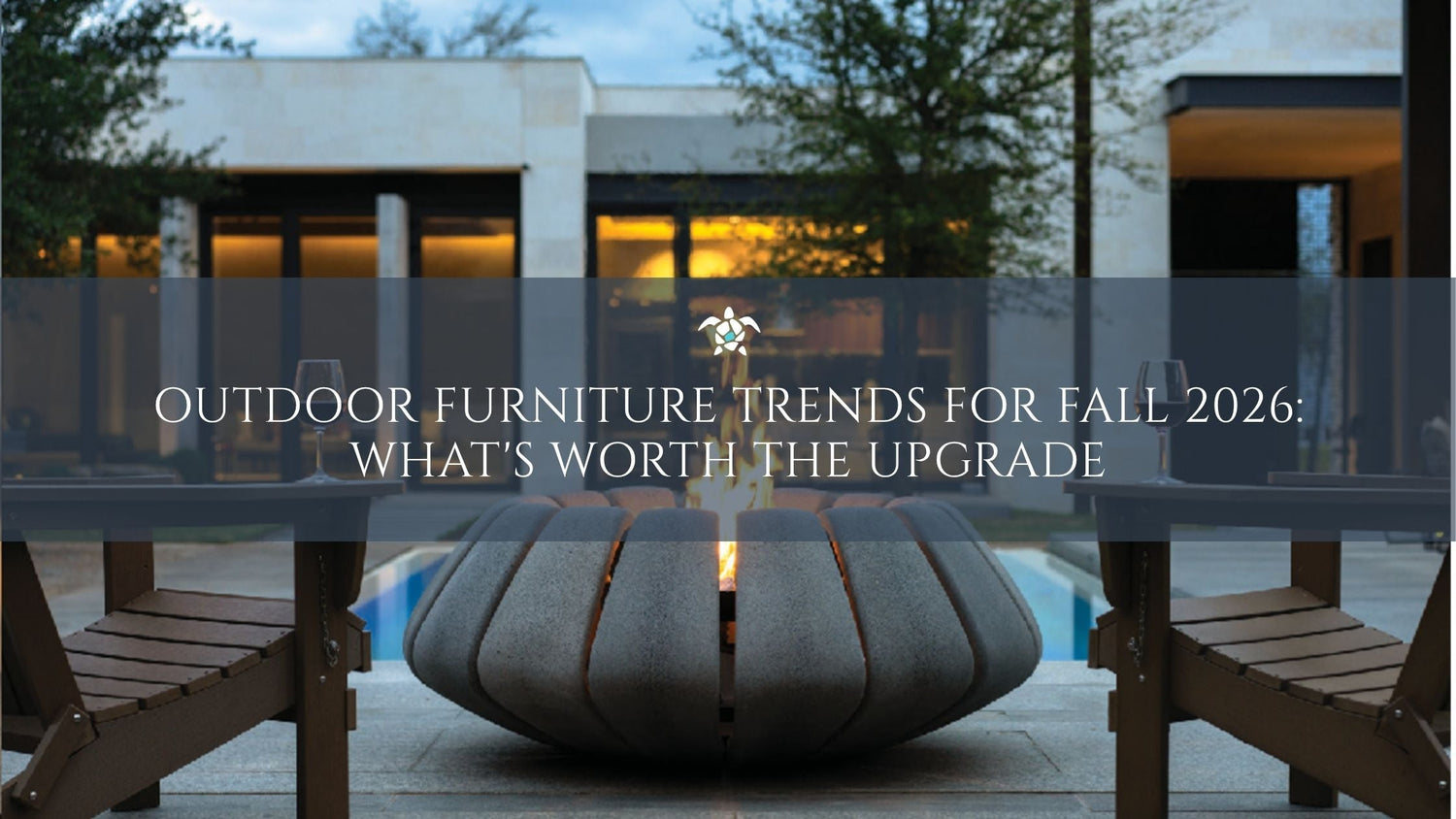 Outdoor Furniture Trends for Fall 2026: What's Worth the Upgrade