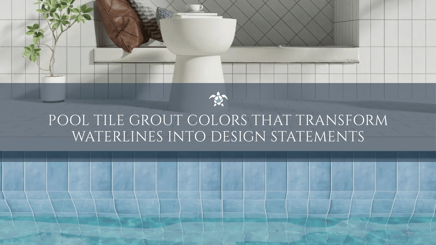 Pool Tile Grout Colors That Transform Waterlines Into Design Statements