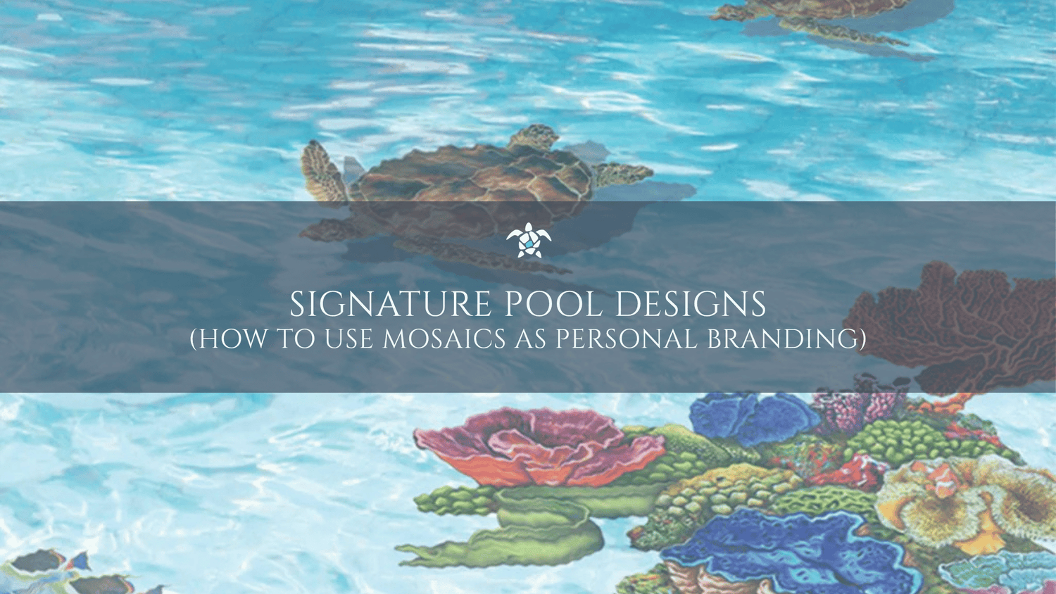 Signature Pool Designs: How to Use Mosaics as Personal Branding