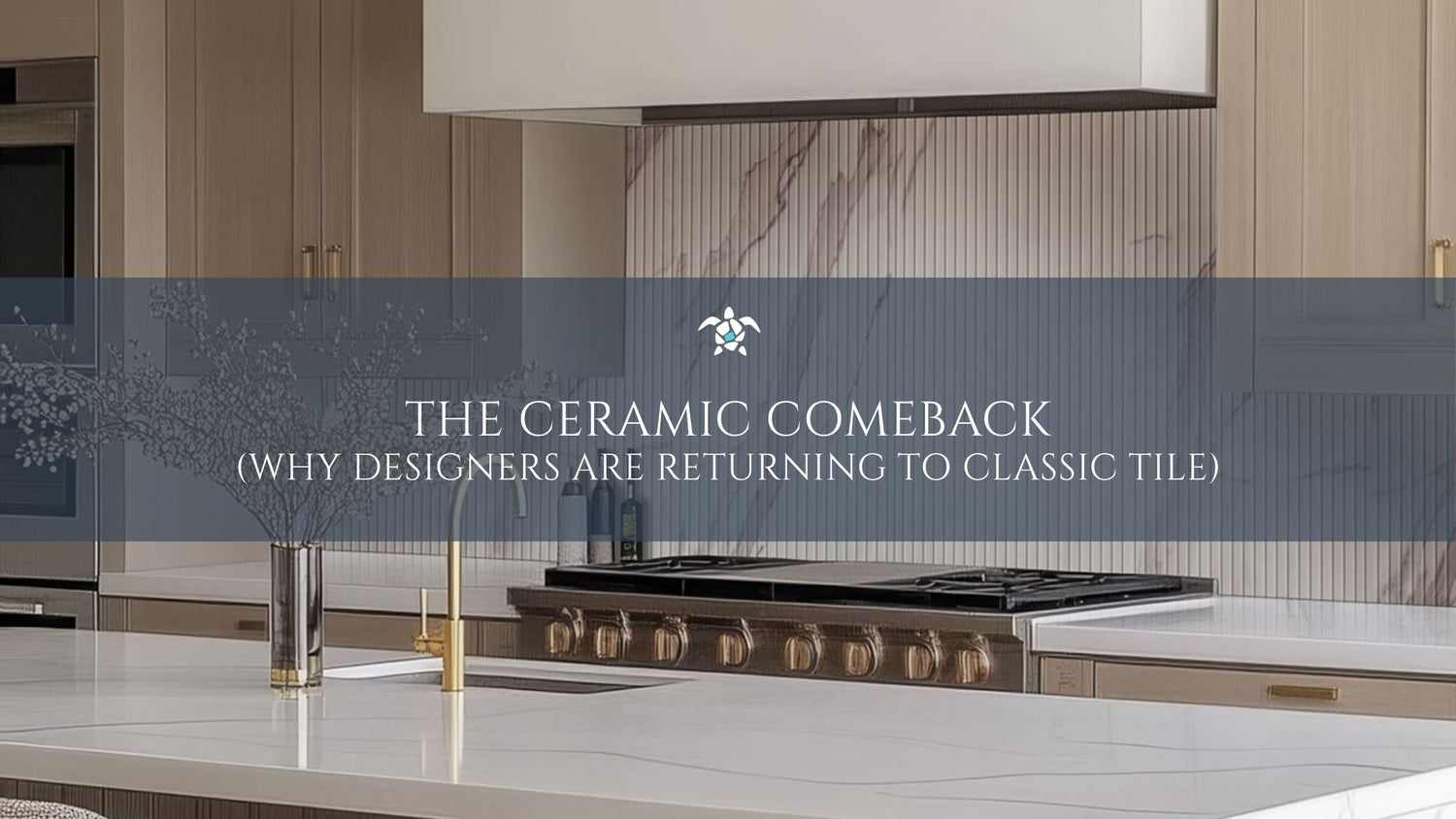 The Ceramic Comeback: Why Designers Are Returning to Classic Tile