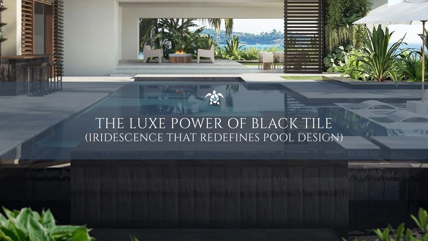 The Luxe Power Of Black Tile: Iridescence That Redefines Pool Design