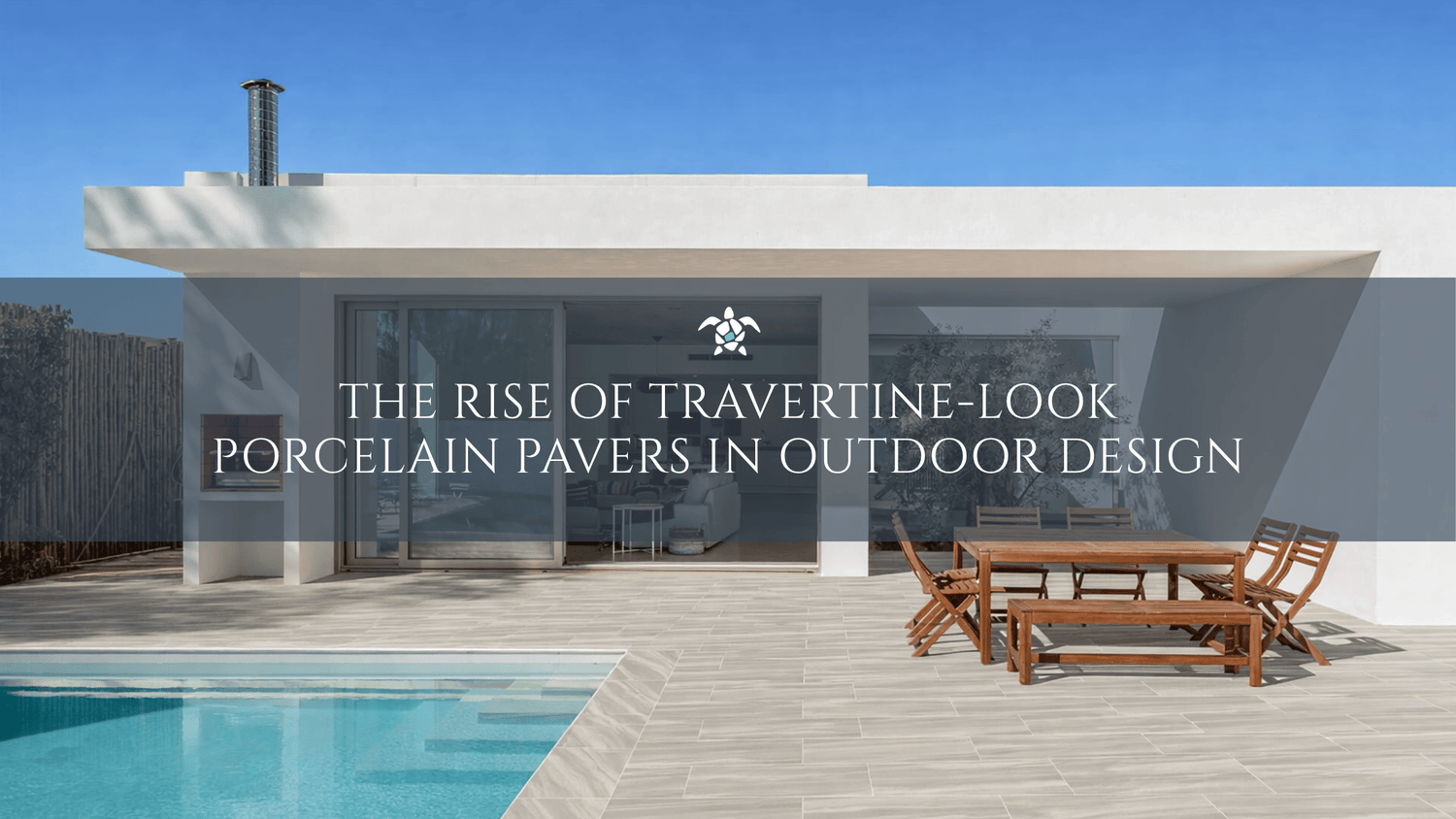 The Rise Of Travertine-Look Porcelain Pavers In Outdoor Design