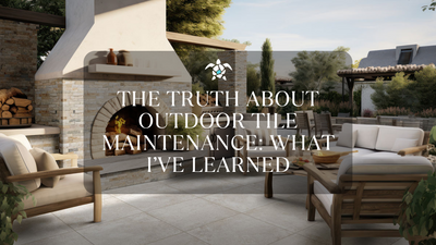 The Truth About Outdoor Tile Maintenance: What I’ve Learned