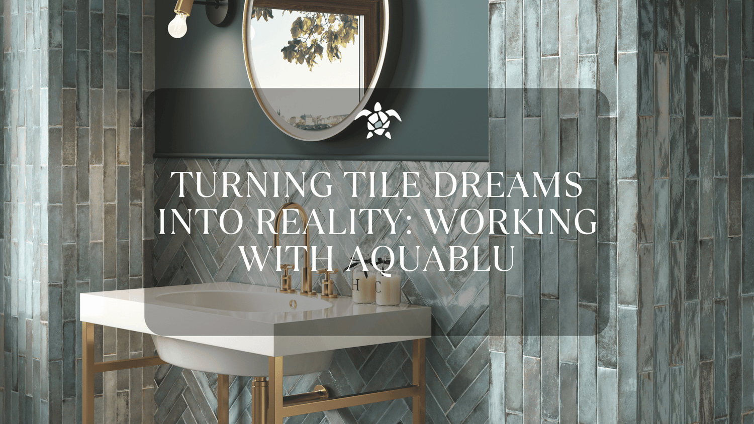 Turning Tile Dreams into Reality: Working with AquaBlu