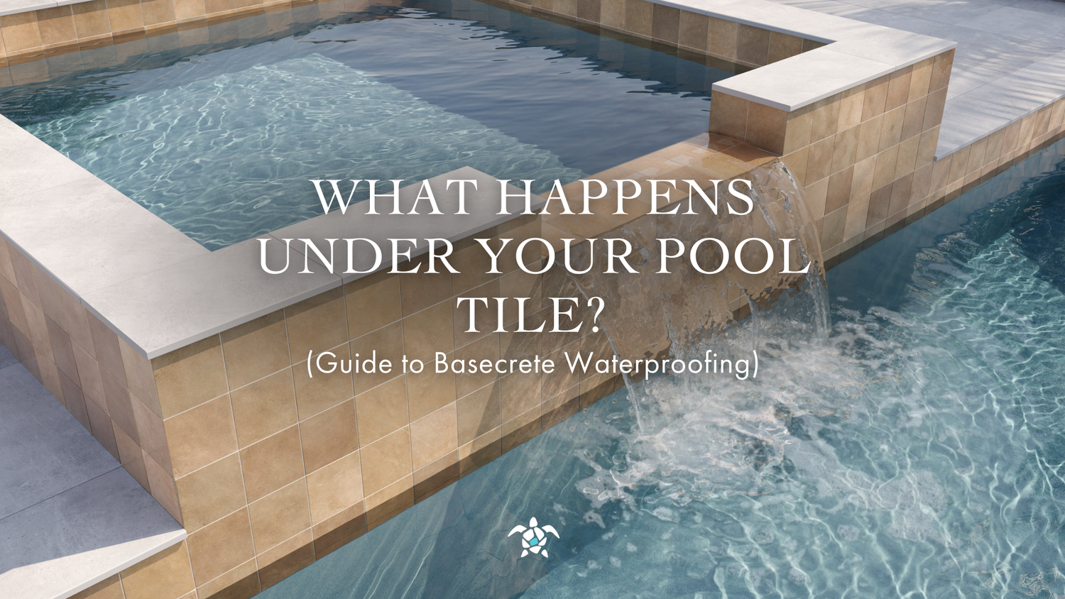 What Happens Under Your Pool Tile? (Guide To Basecrete Waterproofing)