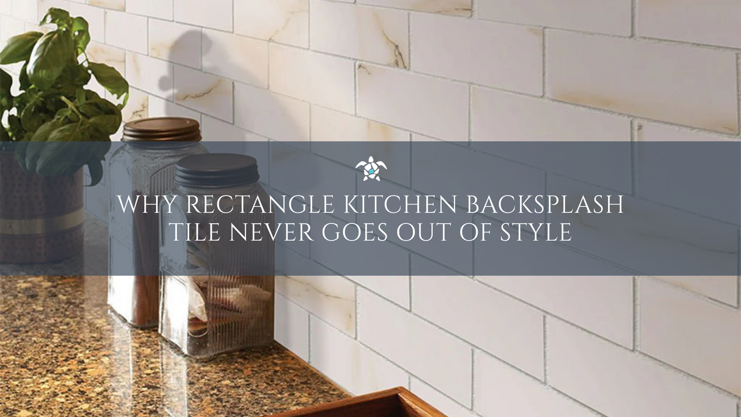 Why Rectangle Kitchen Backsplash Tile Never Goes Out Of Style