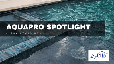 AquaPRO Spotlight: Alpha Pools USA