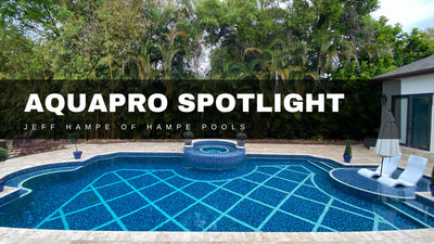 AquaPRO Spotlight: Jeff Hampe Pools