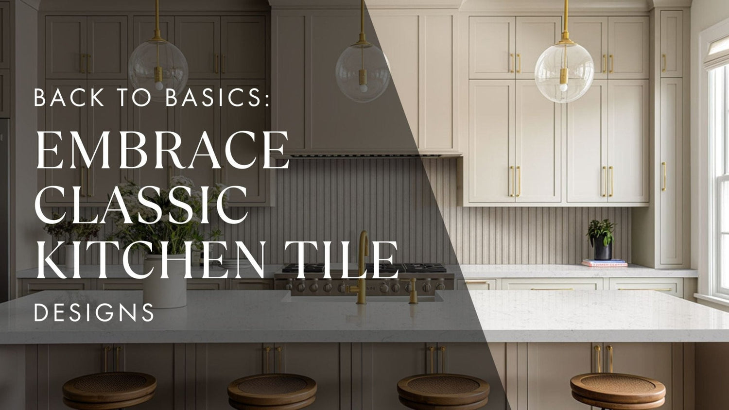 Back to Basics: Embrace Classic Kitchen Tile Designs