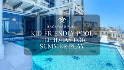 Backyard Fun: Kid-Friendly Pool Tile Ideas for Summer Play