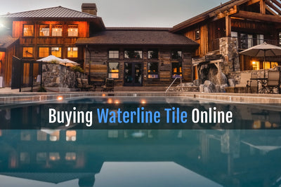 BUYING WATERLINE TILE FOR POOLS ONLINE
