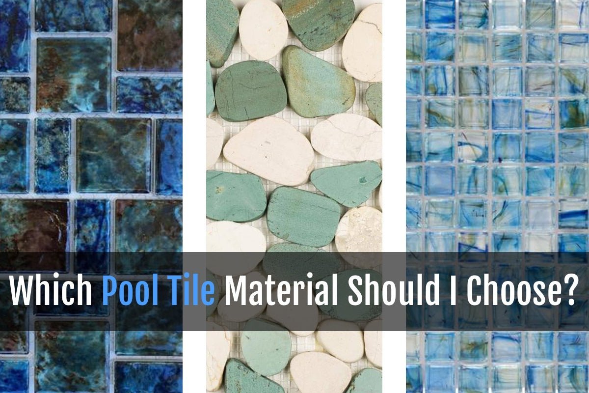 Which Pool Tile Material Should I Choose?