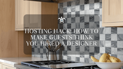 Hosting Hack: How to Make Guests Think You Hired a Designer