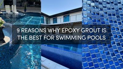 9 Reasons Why Epoxy Grout is The Best for Swimming Pools