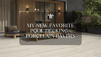 My New Favorite Pool Decking - Porcelain Pavers