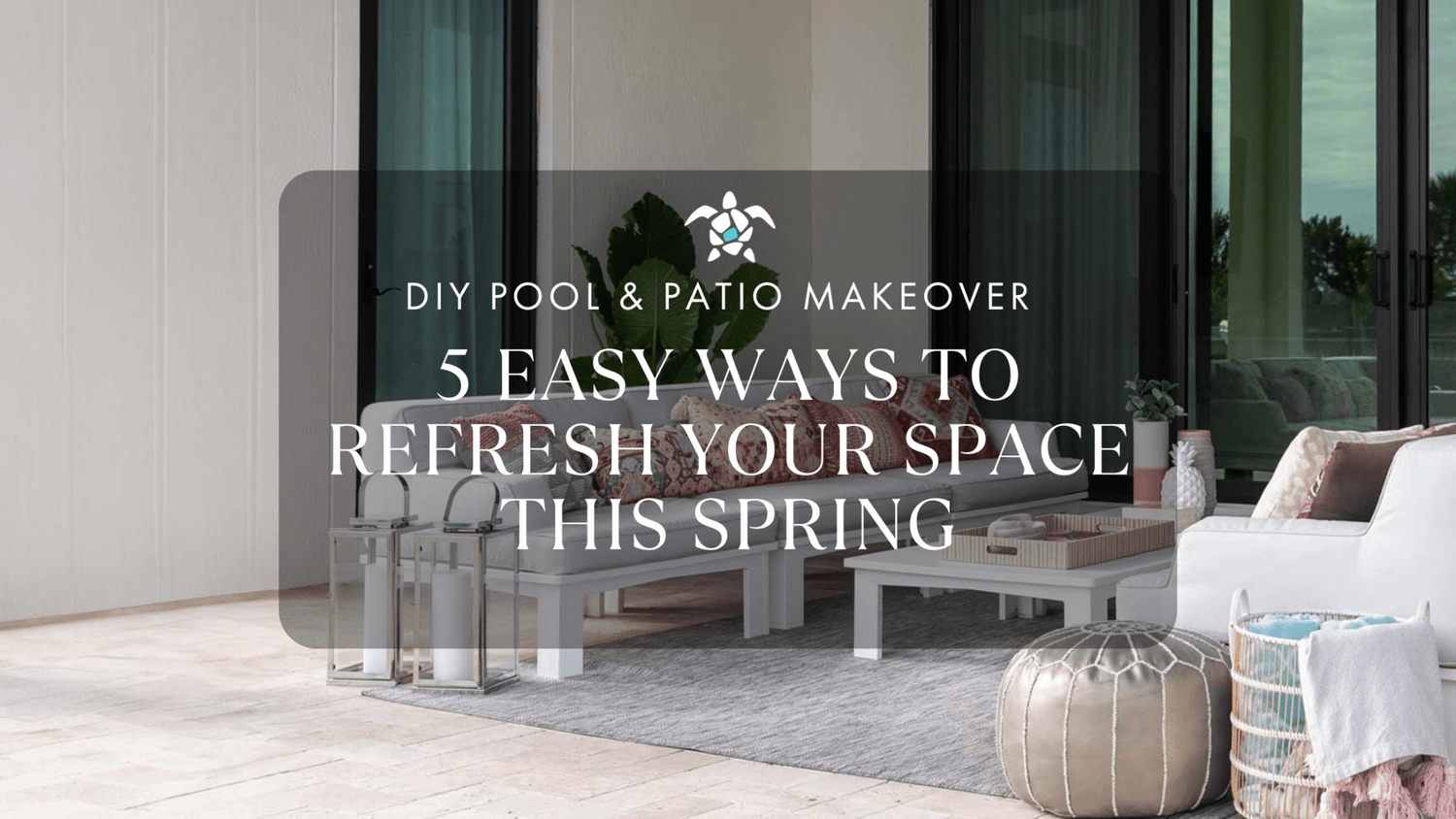 Spring Into Style: DIY Pool & Patio Makeover – 5 Easy Ways to Refresh Your Space This Spring
