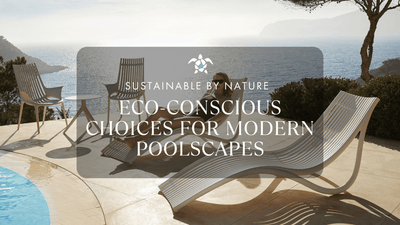 Sustainable by Nature: Eco-Conscious Choices for Modern Poolscapes