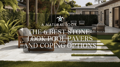 The 6 Best Stone-Look Pool Pavers and Coping Options for a Natural Look
