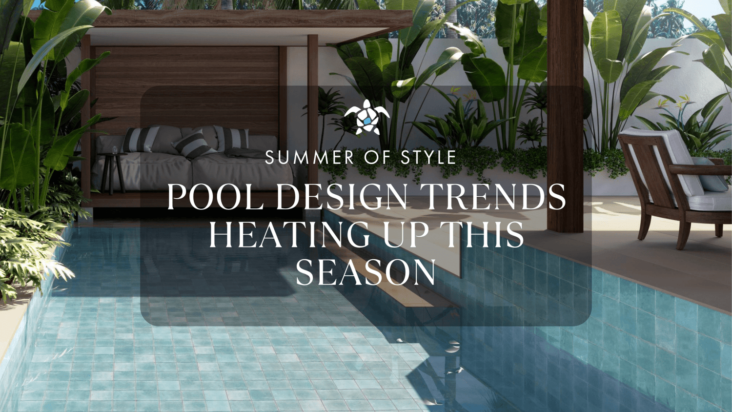 The Summer of Style: Pool Design Trends Heating Up This Season